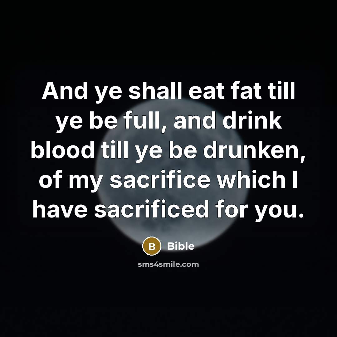 “And ye shall eat fat till ye be full, and…” quote by Bible