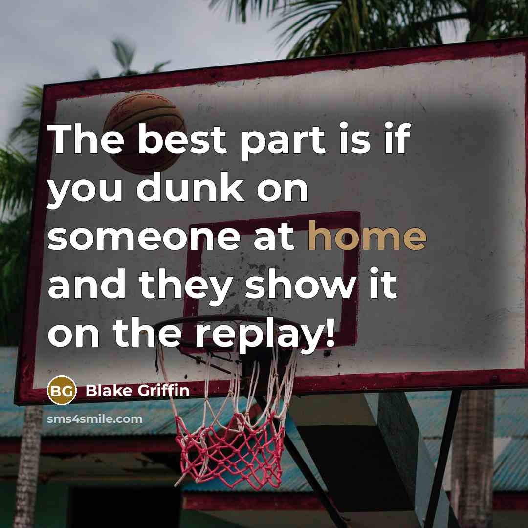 “The best part is if you dunk on someone at…” quote by Blake Griffin