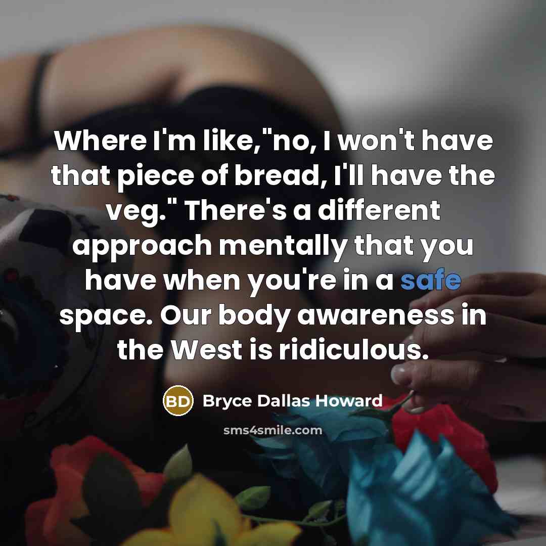 “Where I'm like,"no, I won't have that piece of bread,…” quote by Bryce Dallas Howard