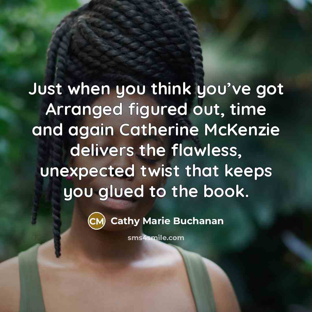 “Just when you think you’ve got Arranged figured out, time…” quote by Cathy Marie Buchanan