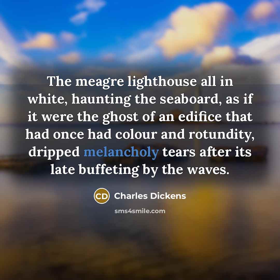 “The meagre lighthouse all in white, haunting the seaboard, as…” quote by Charles Dickens