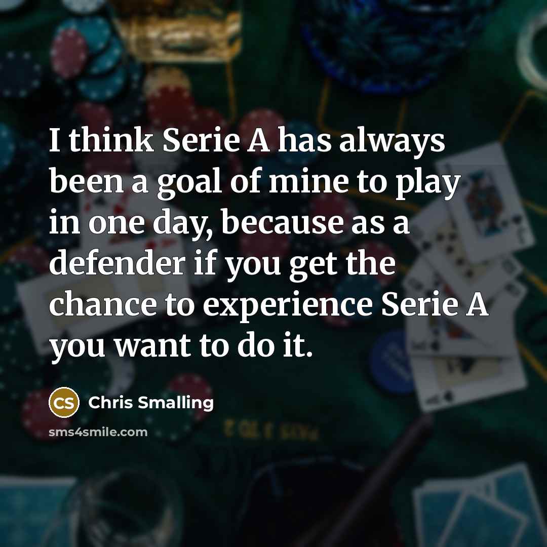 “I think Serie A has always been a goal of…” quote by Chris Smalling