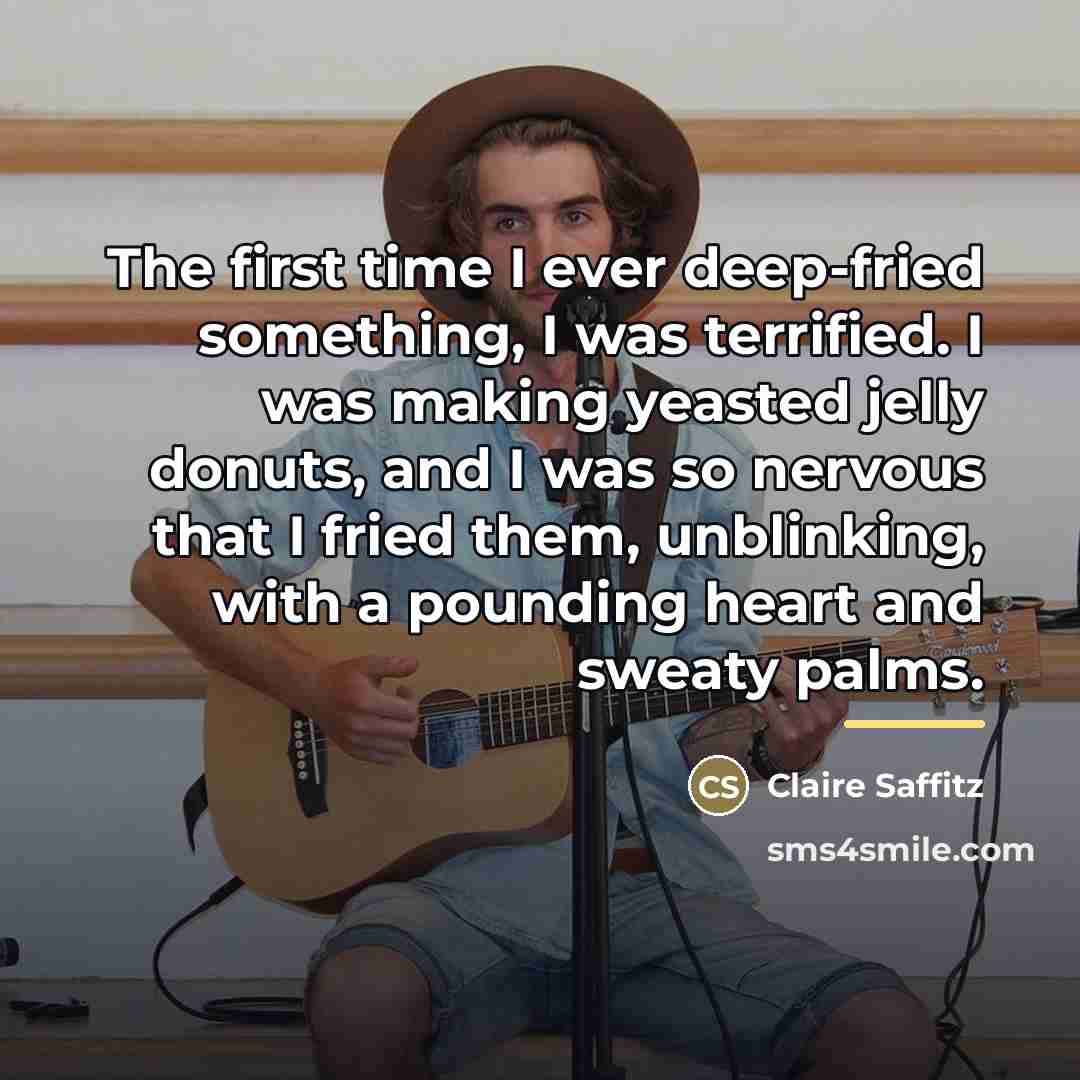 “The first time I ever deep-fried something, I was terrified.…” quote by Claire Saffitz