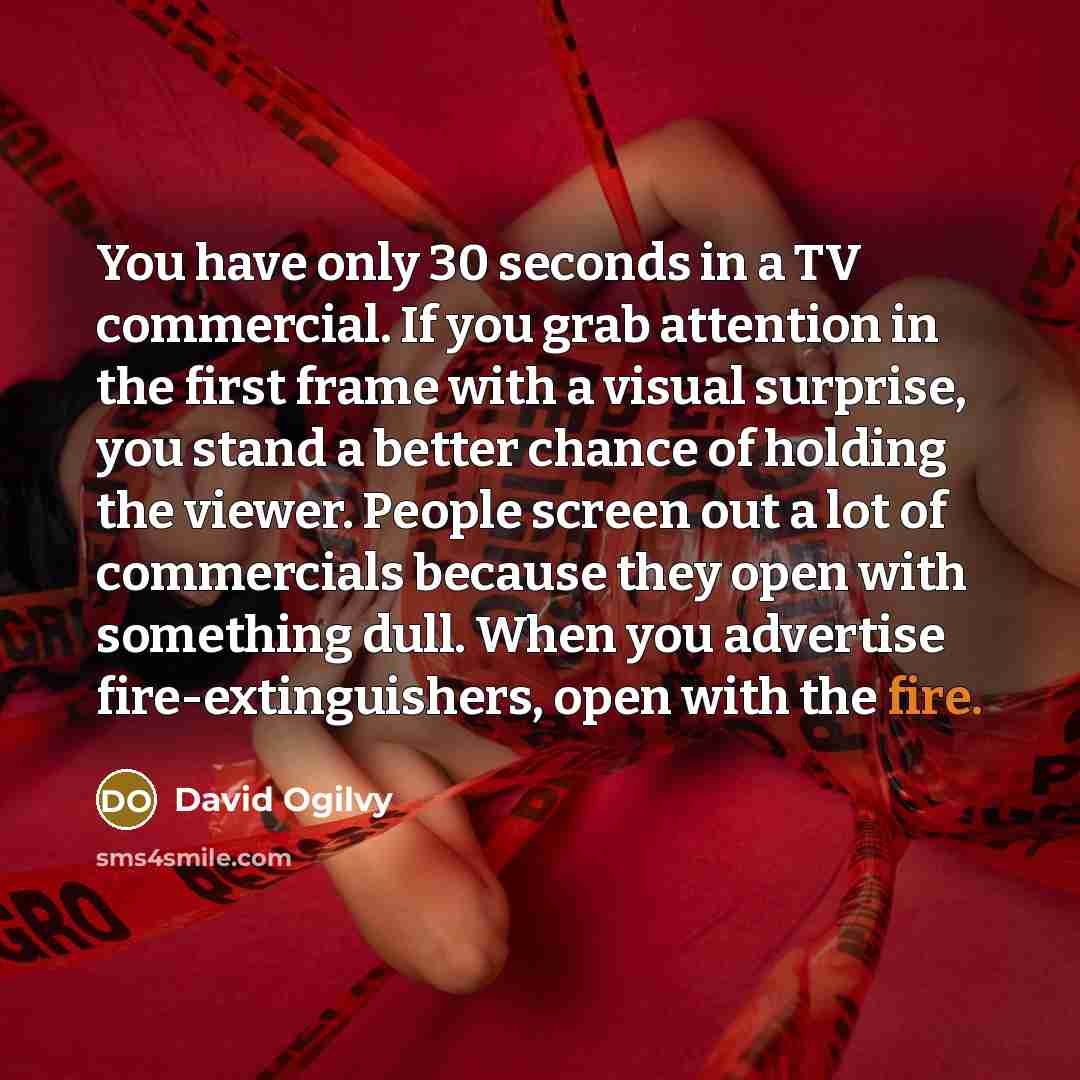 “You have only 30 seconds in a TV commercial. If…” quote by David Ogilvy