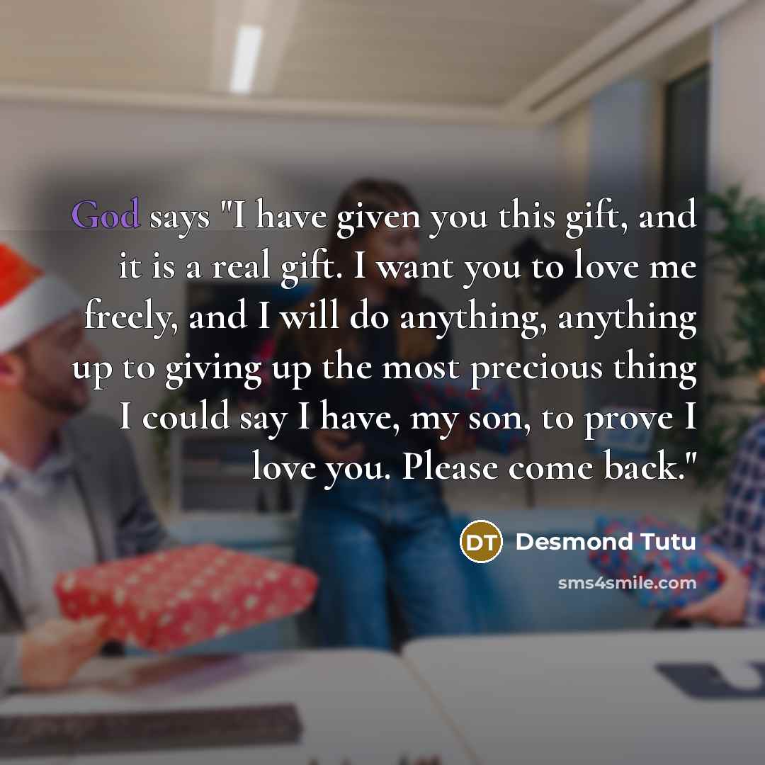 “God says "I have given you this gift, and it…” quote by Desmond Tutu