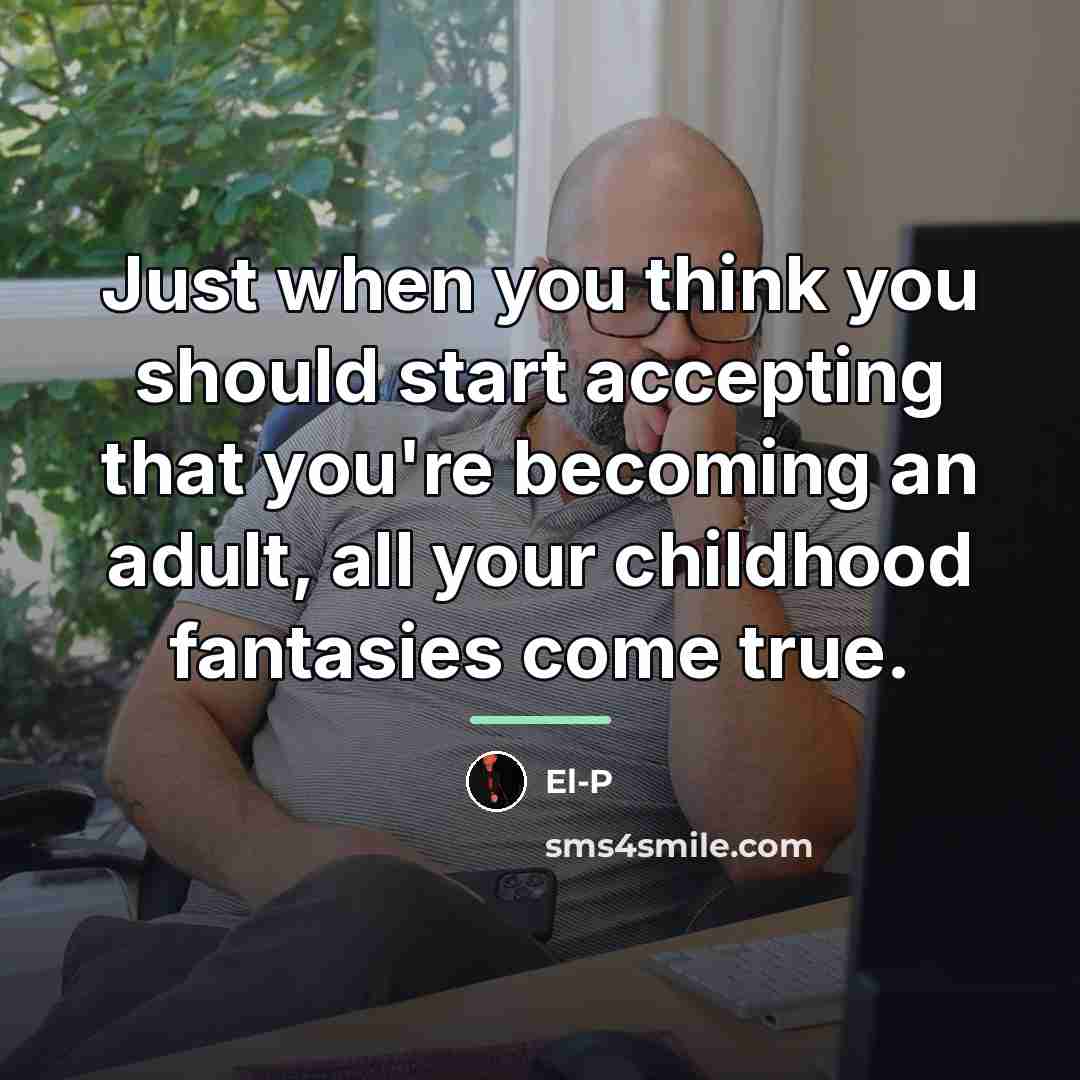 “Just when you think you should start accepting that you're…” quote by El-P