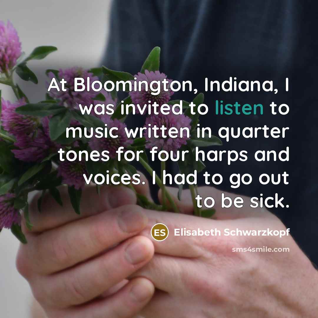 “At Bloomington, Indiana, I was invited to listen to music…” quote by Elisabeth Schwarzkopf