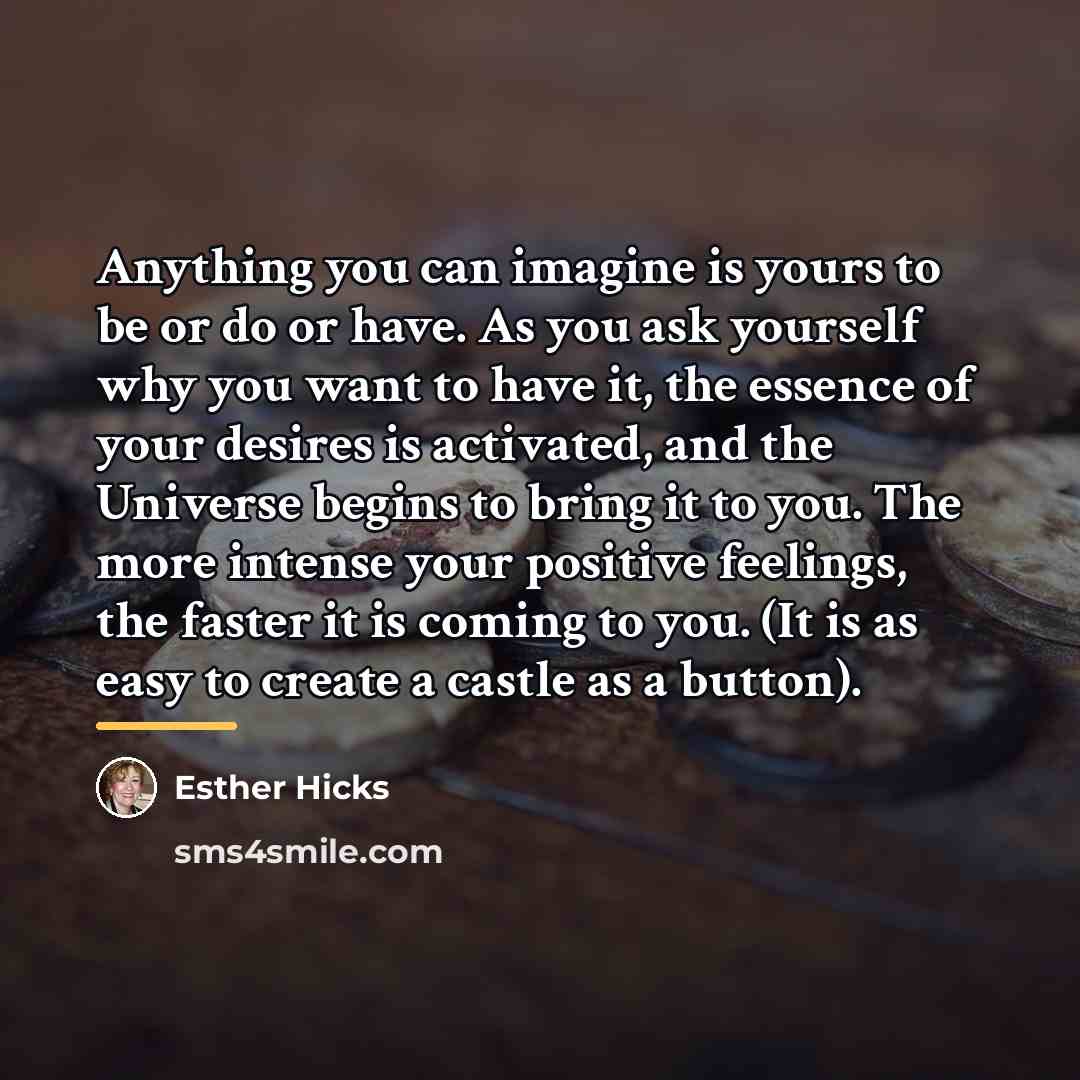 “Anything you can imagine is yours to be or do…” quote by Esther Hicks