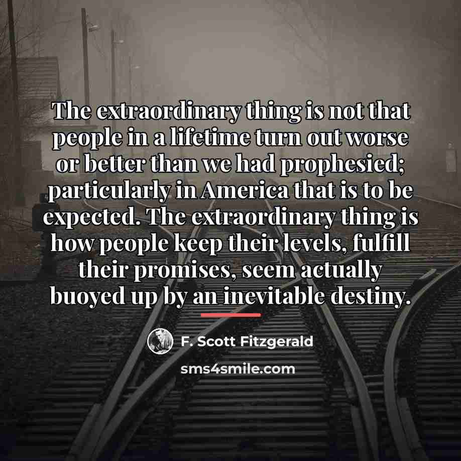 “The extraordinary thing is not that people in a lifetime…” quote by F. Scott Fitzgerald