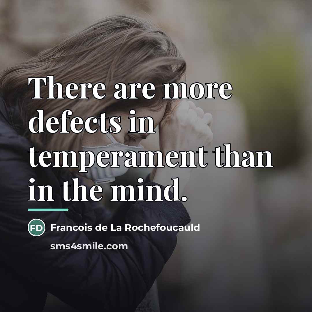 “There are more defects in temperament than in the mind.…” quote by Francois de La Rochefoucauld
