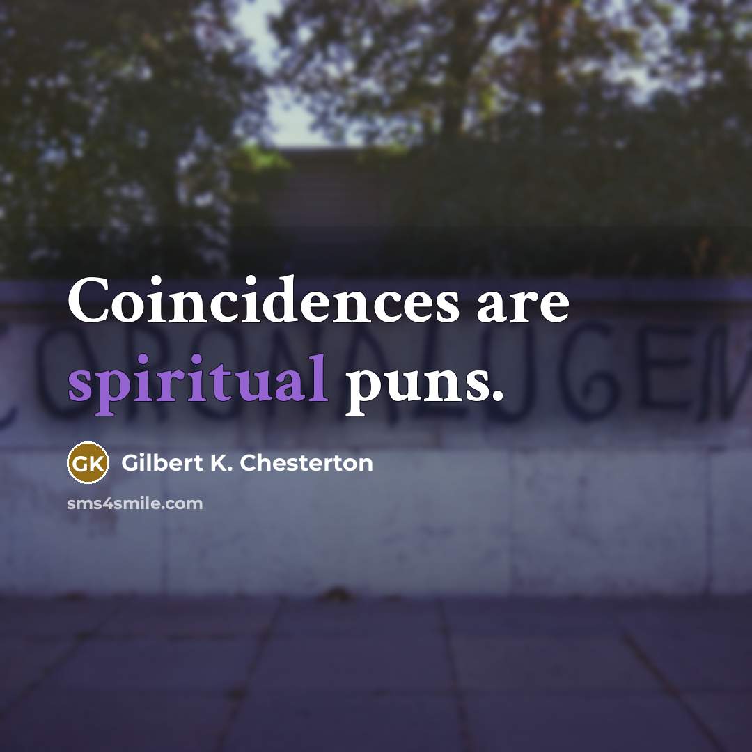 “Coincidences are spiritual puns.…” quote by Gilbert K. Chesterton