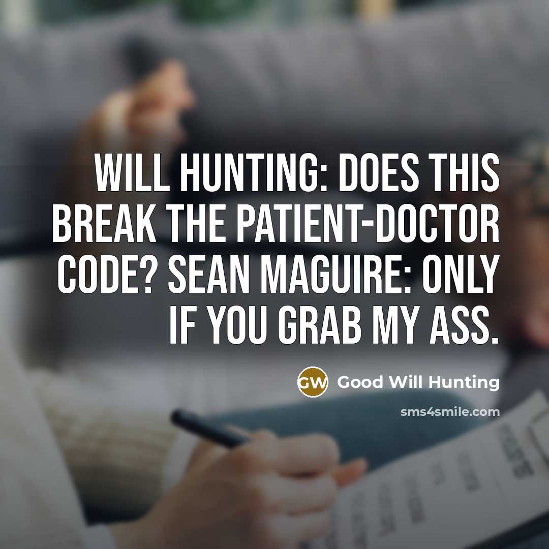 “Will Hunting: Does this break the patient-doctor code? Sean Maguire:…” quote by Good Will Hunting