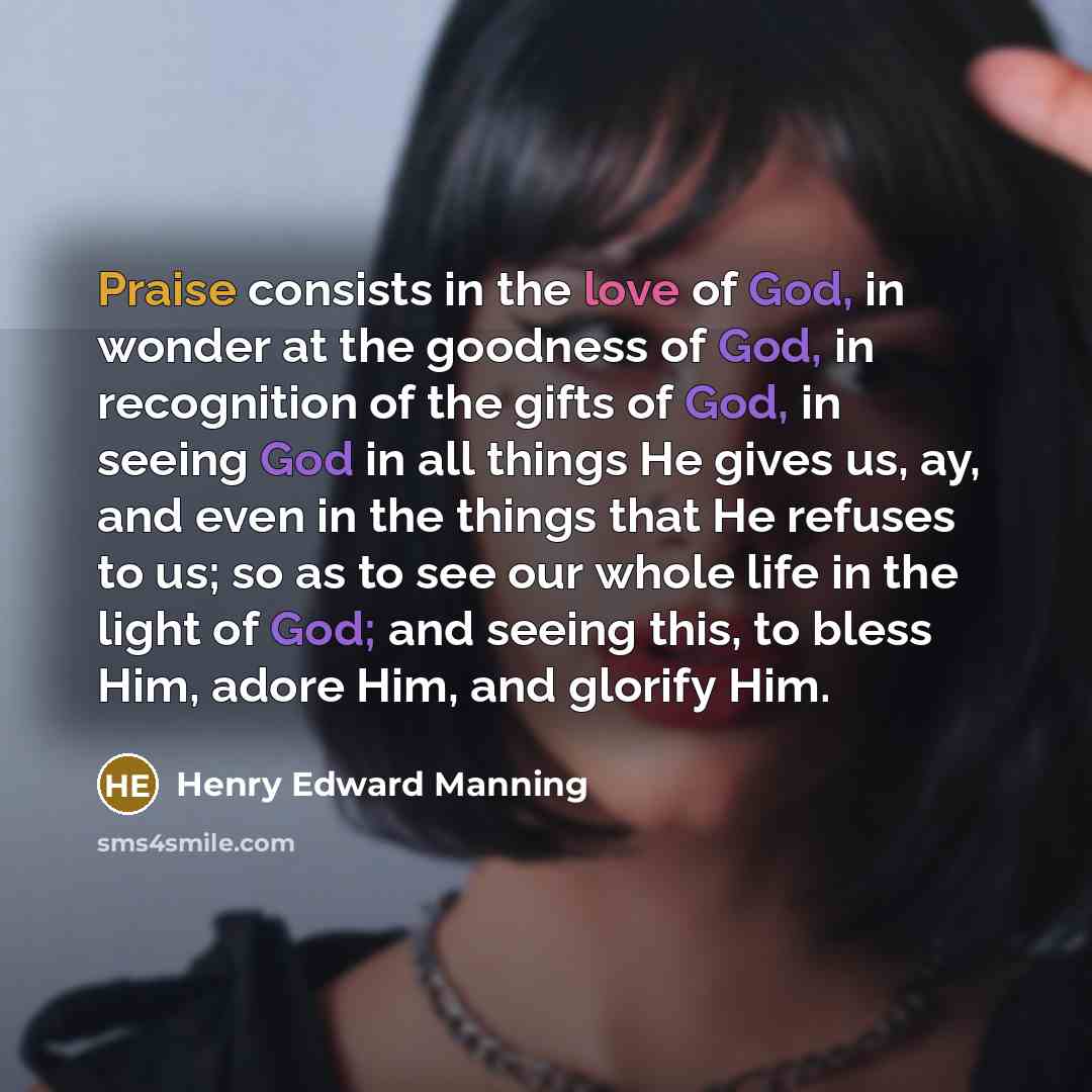 “Praise consists in the love of God, in wonder at…” quote by Henry Edward Manning