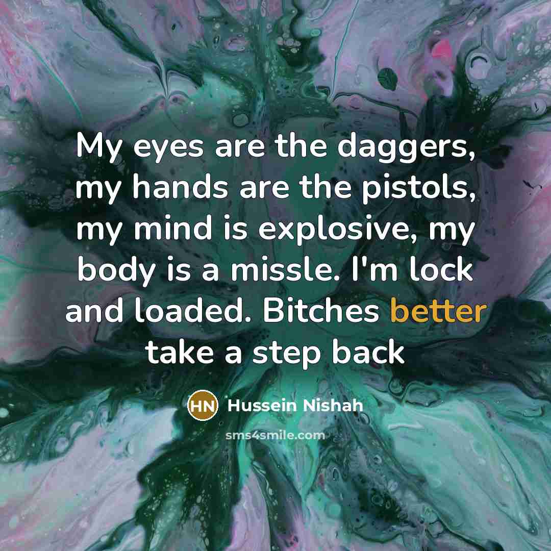 “My eyes are the daggers, my hands are the pistols,…” quote by Hussein Nishah