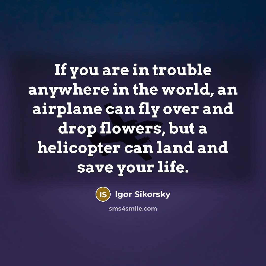 “If you are in trouble anywhere in the world, an…” quote by Igor Sikorsky