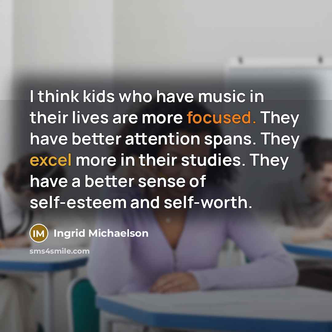“I think kids who have music in their lives are…” quote by Ingrid Michaelson