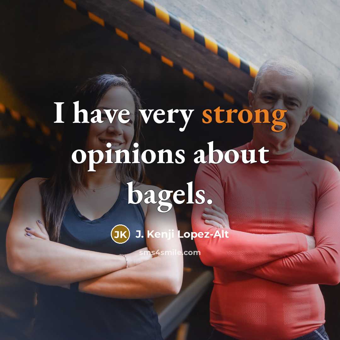 “I have very strong opinions about bagels.…” quote by J. Kenji Lopez-Alt