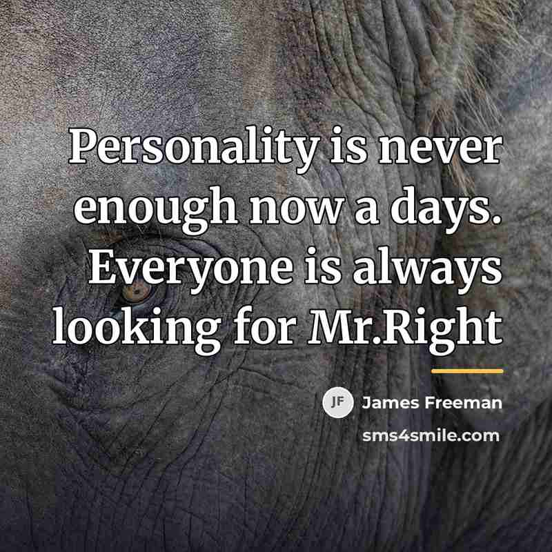 “Personality is never enough now a days. Everyone is always…” quote by James Freeman