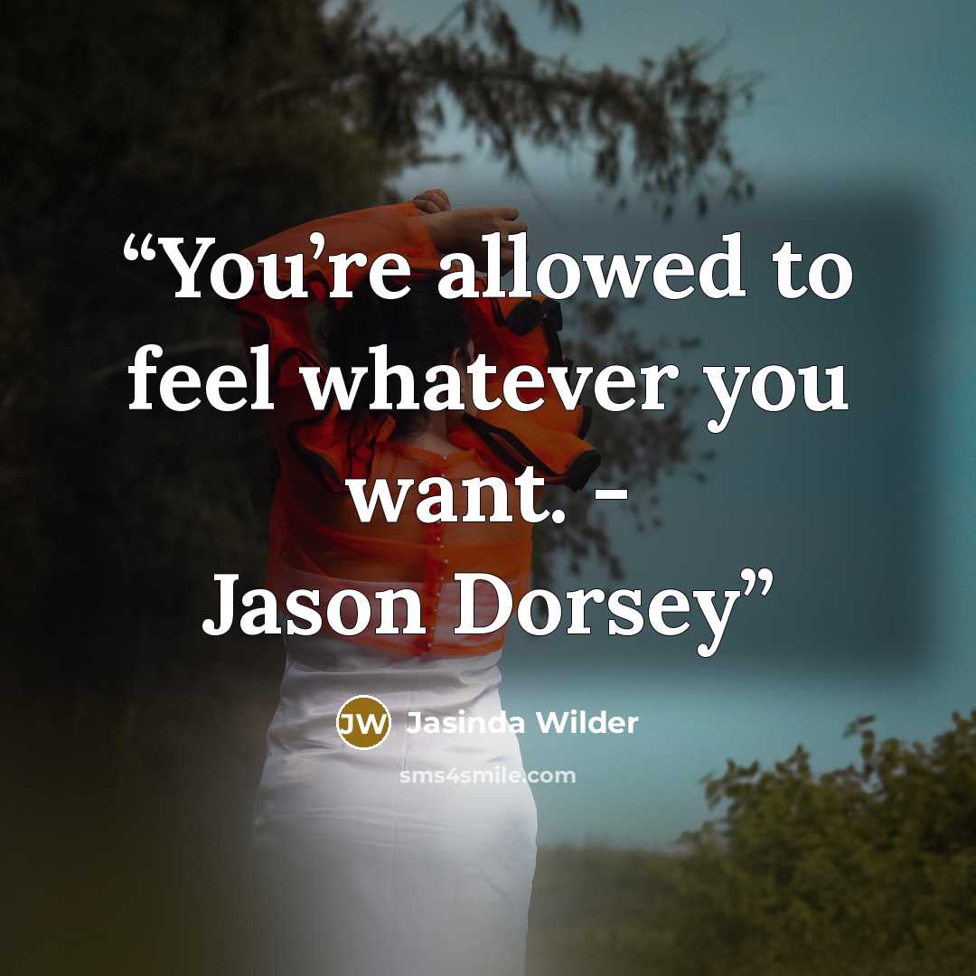 “You’re allowed to feel whatever you want. - Jason Dorsey” quote by Jasinda Wilder