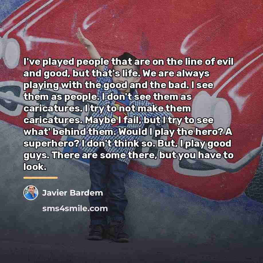 “I've played people that are on the line of evil…” quote by Javier Bardem
