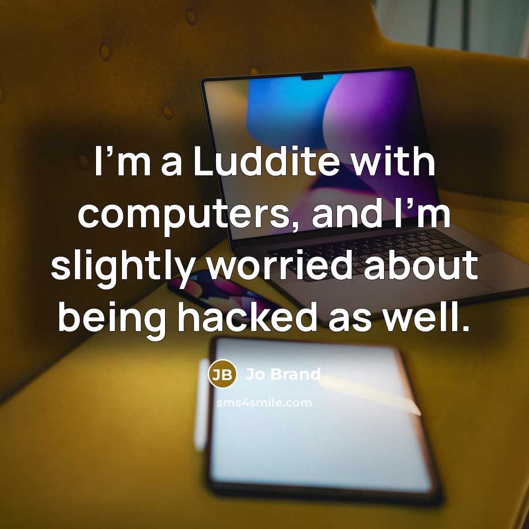 “I'm a Luddite with computers, and I'm slightly worried about…” quote by Jo Brand