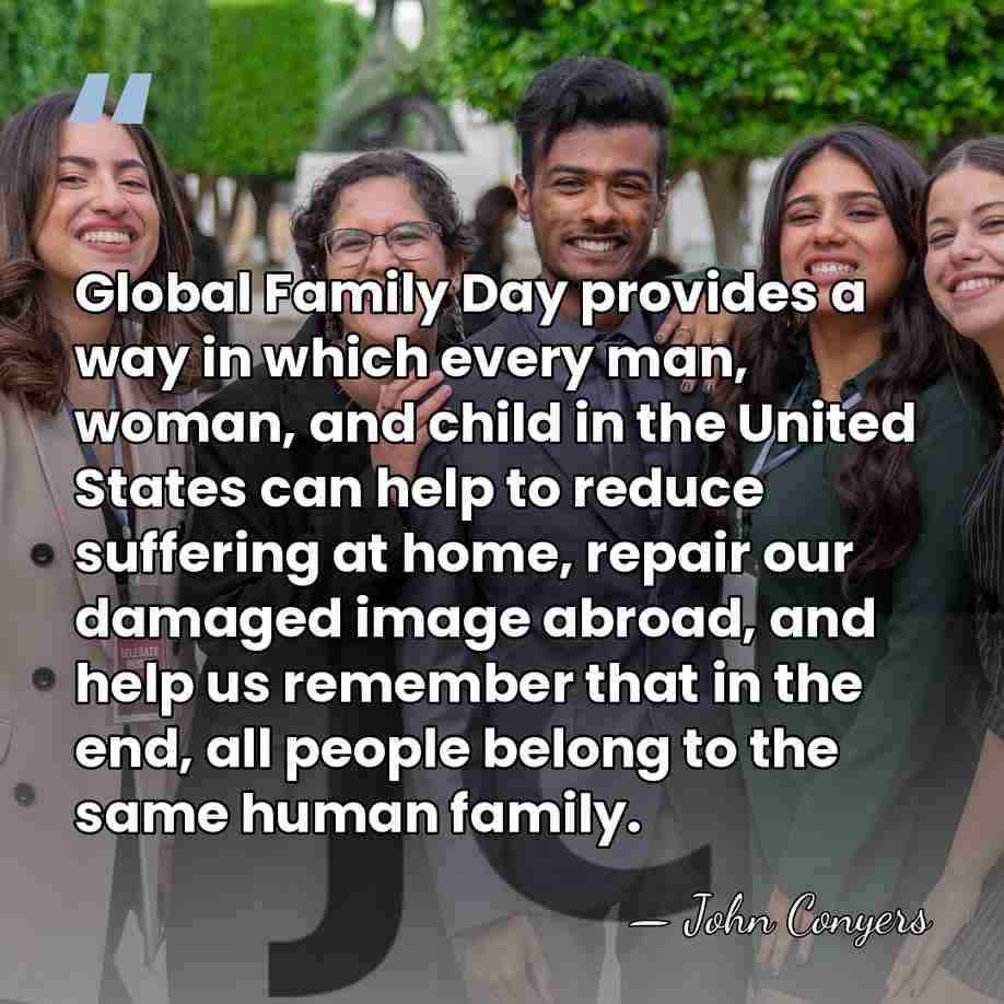 Global Family Day provides a way in which every man, woman, and&hellip; - John Conyers