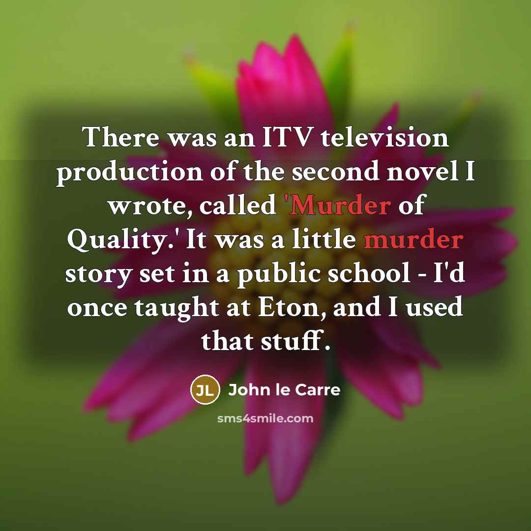 “There was an ITV television production of the second novel…” quote by John le Carre