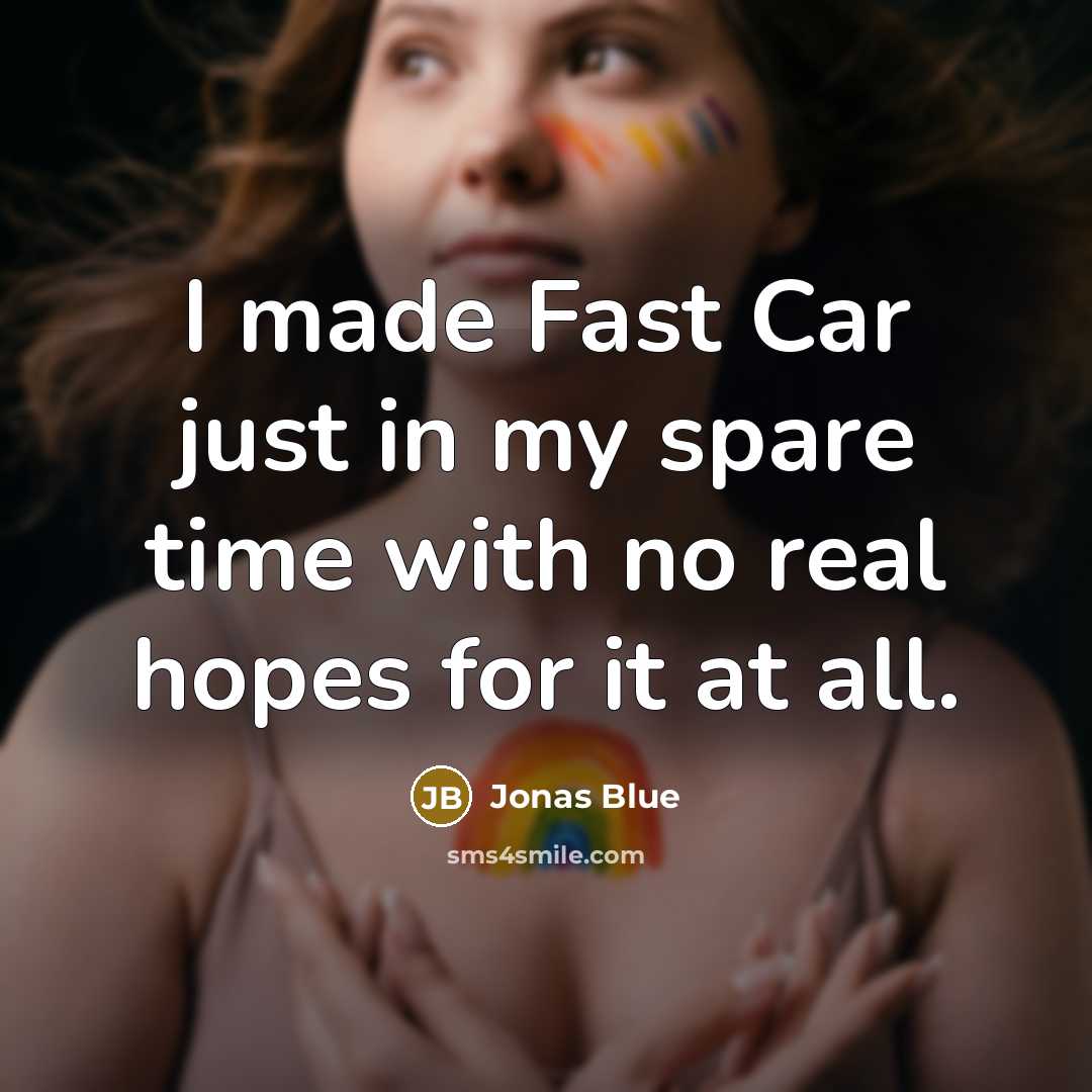 “I made Fast Car just in my spare time with…” quote by Jonas Blue