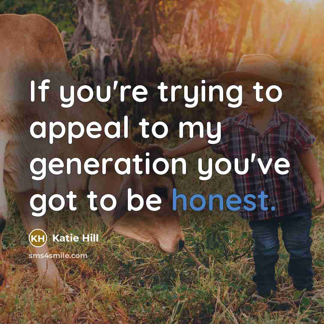 “If you're trying to appeal to my generation you've got…” quote by Katie Hill