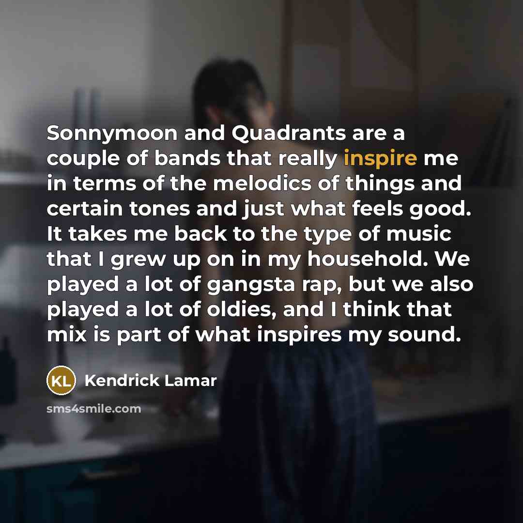 “Sonnymoon and Quadrants are a couple of bands that really…” quote by Kendrick Lamar