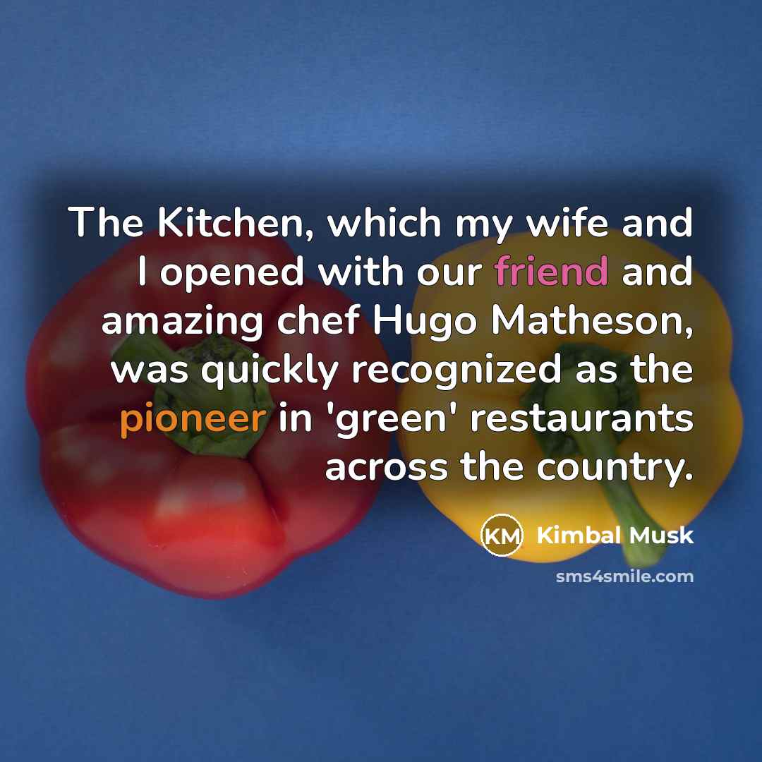 “The Kitchen, which my wife and I opened with our…” quote by Kimbal Musk