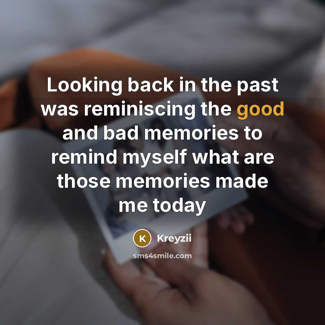 “Looking back in the past was reminiscing the good and…” quote by Kreyzii