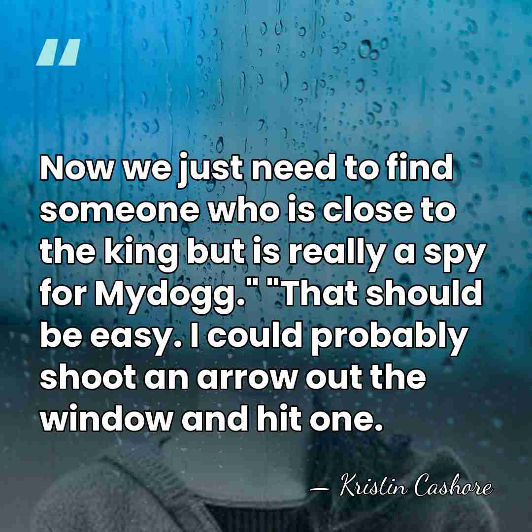 Now we just need to find someone who is close to the&hellip; - Kristin Cashore
