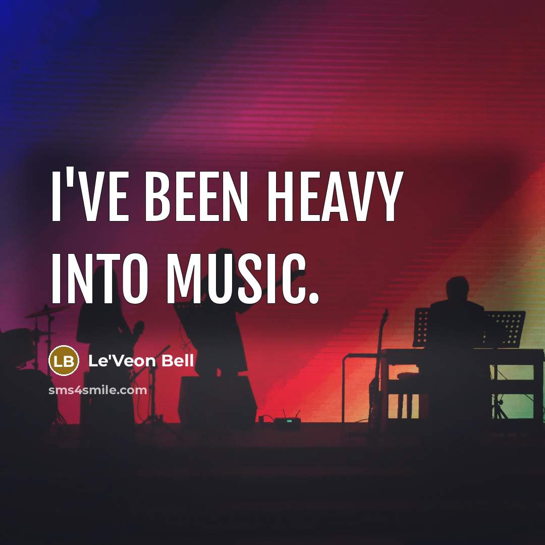 “I've been heavy into music.…” quote by Le'Veon Bell