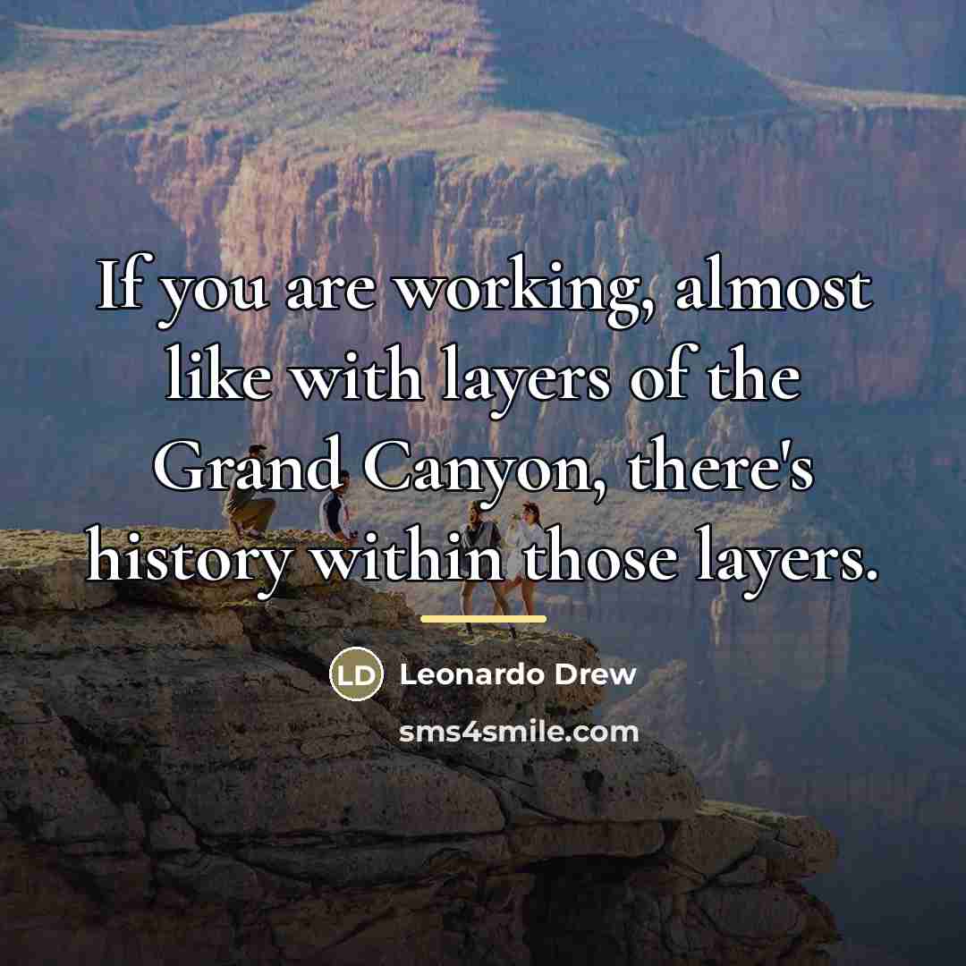“If you are working, almost like with layers of the…” quote by Leonardo Drew