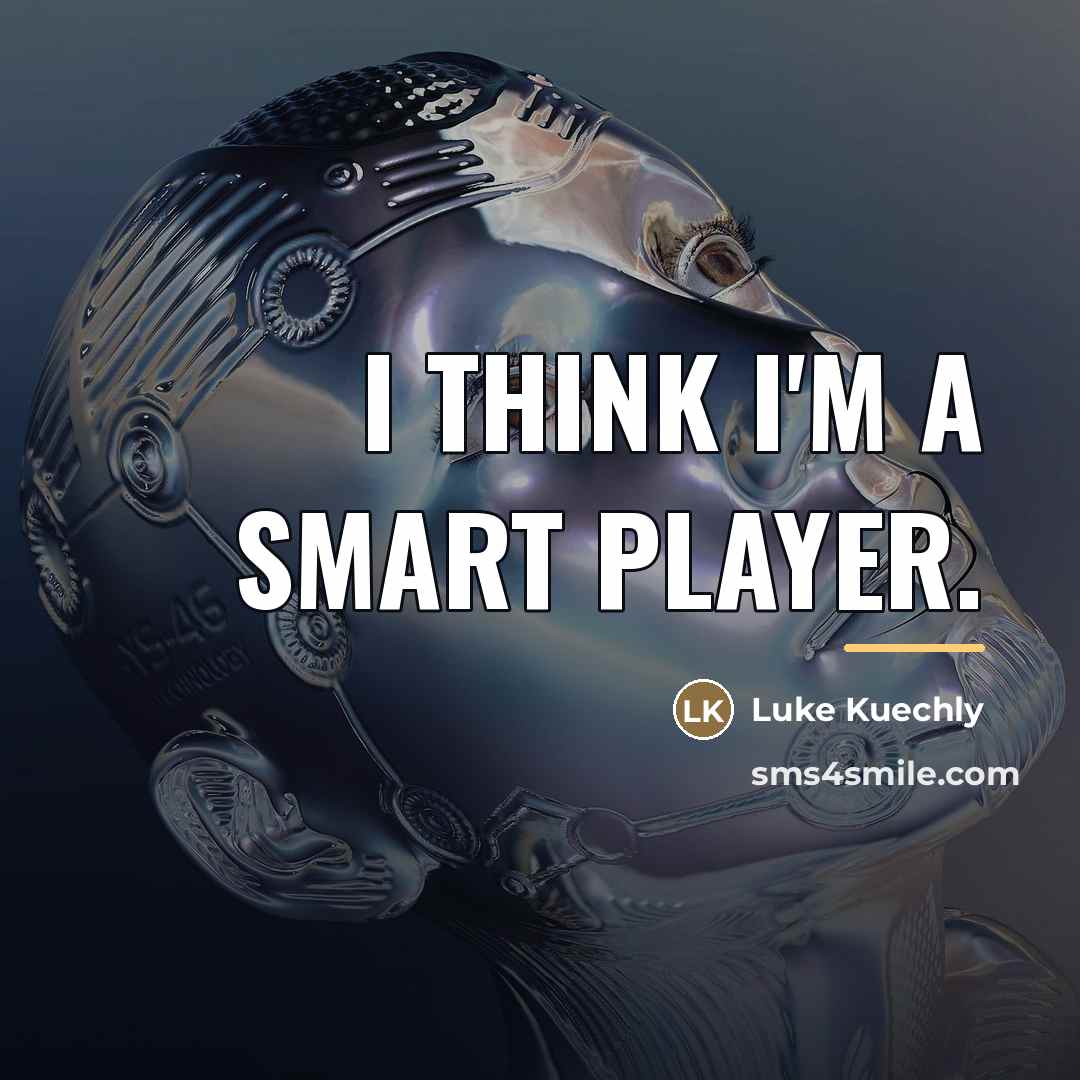 “I think I'm a smart player.…” quote by Luke Kuechly