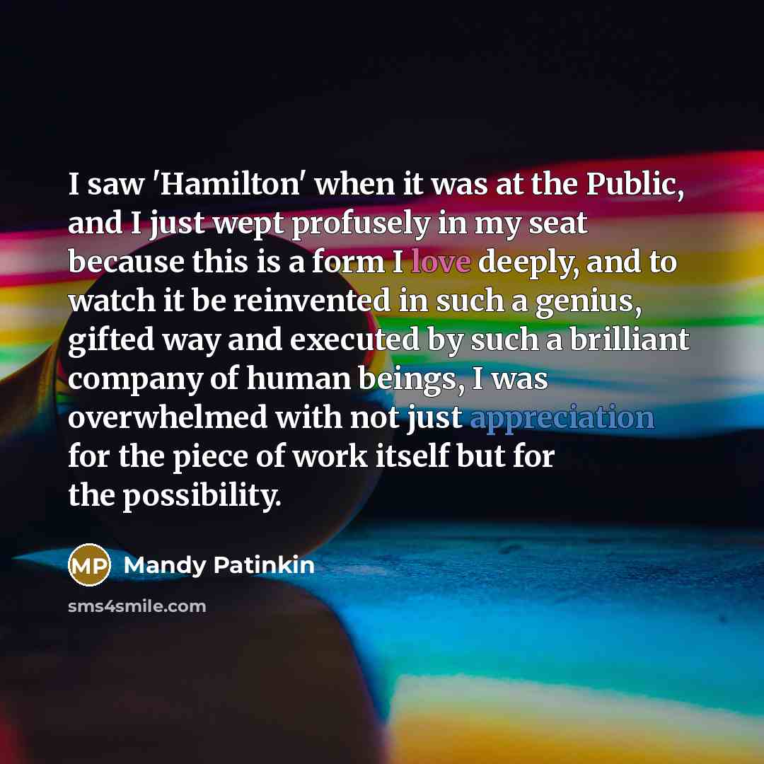 “I saw 'Hamilton' when it was at the Public, and…” quote by Mandy Patinkin