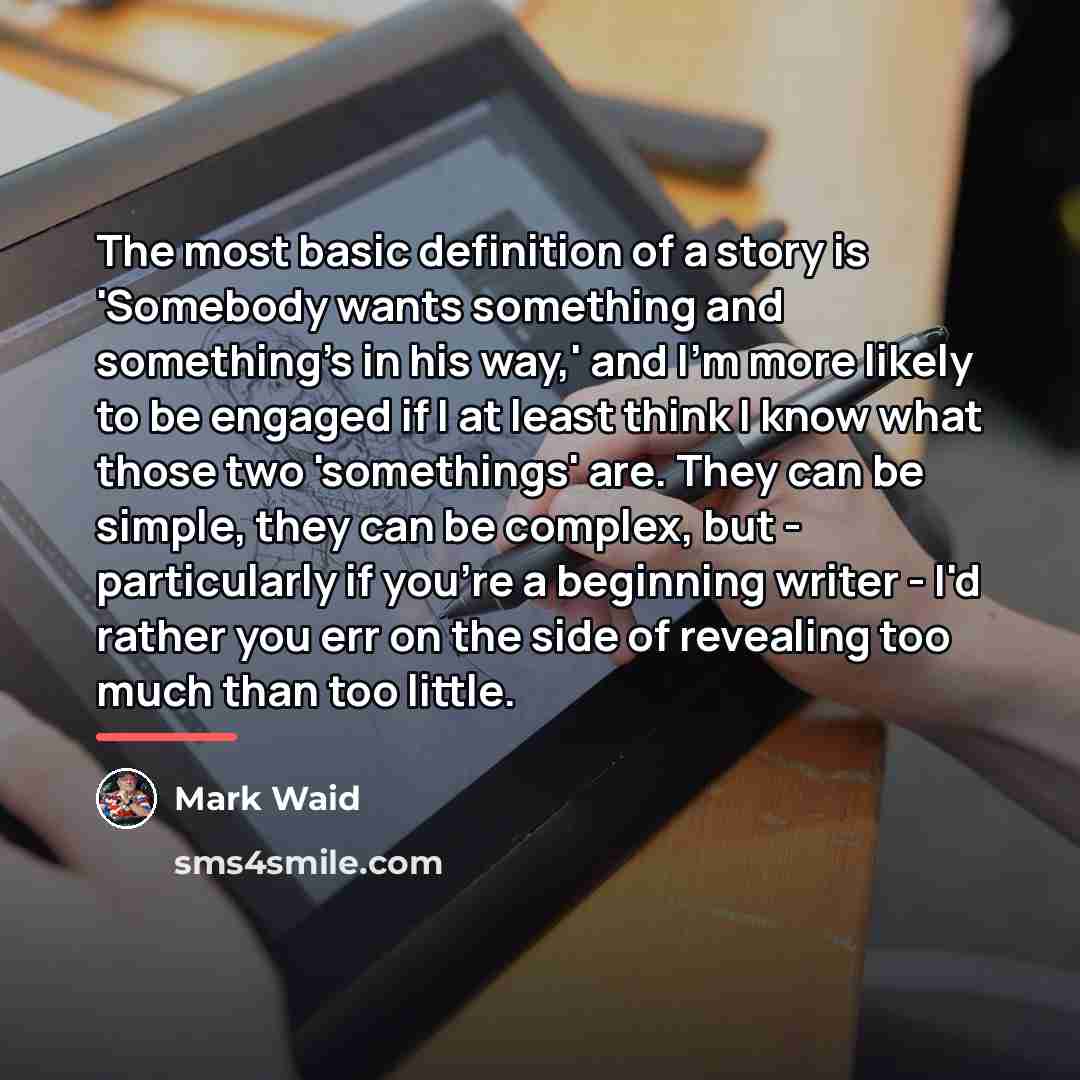 “The most basic definition of a story is 'Somebody wants…” quote by Mark Waid