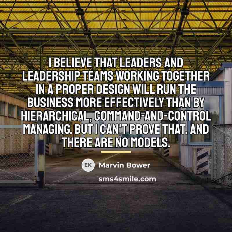 “I believe that leaders and leadership teams working together in…” quote by Marvin Bower