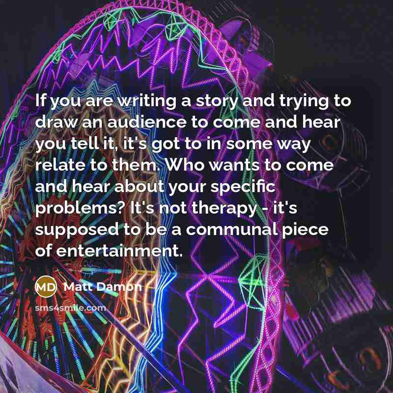 “If you are writing a story and trying to draw…” quote by Matt Damon