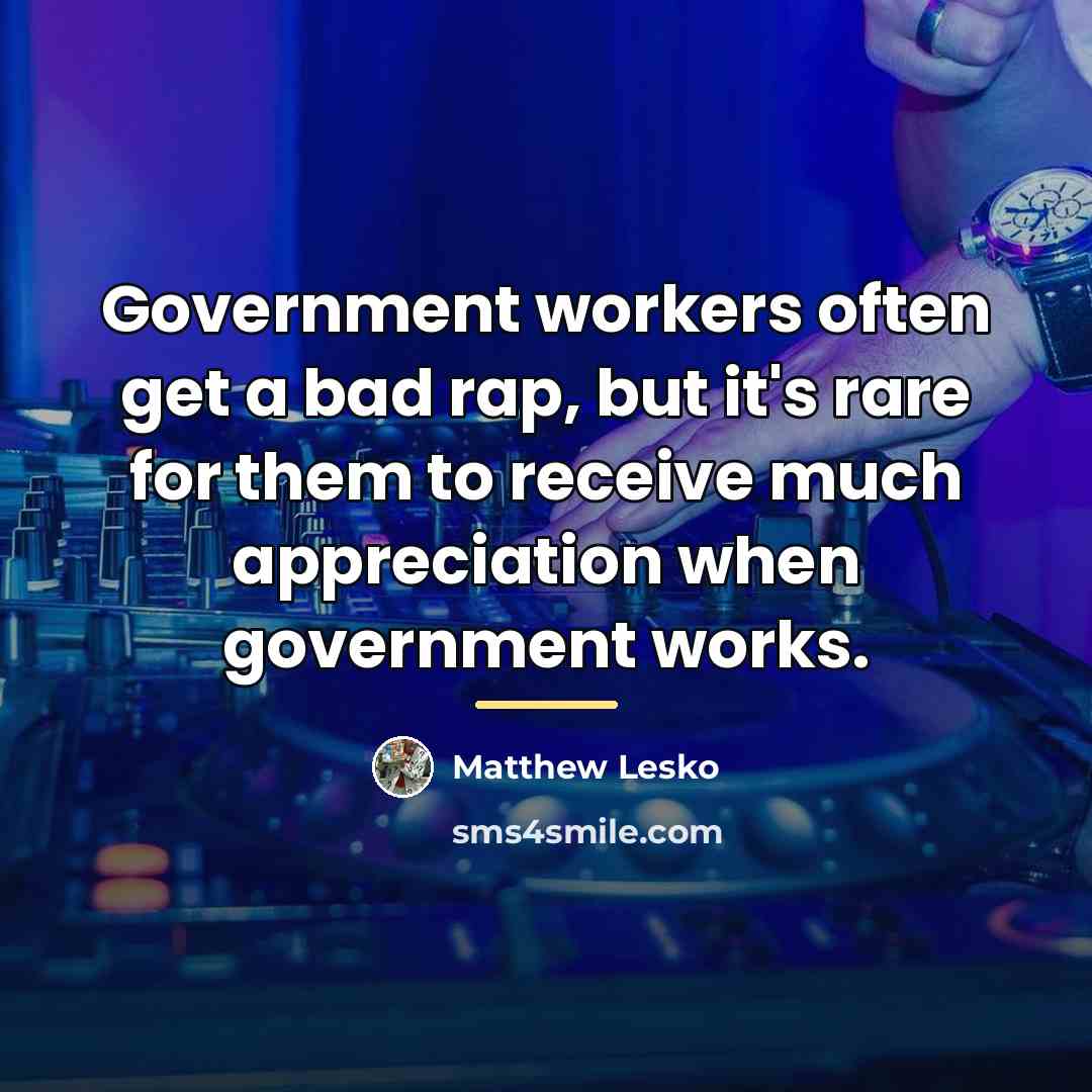“Government workers often get a bad rap, but it's rare…” quote by Matthew Lesko