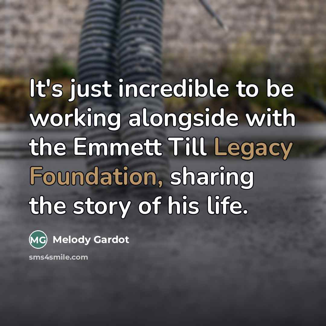 “It's just incredible to be working alongside with the Emmett Till Legacy Foundation, sharing the story of his life.” quote by Melody Gardot