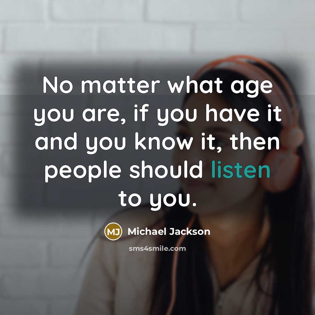 “No matter what age you are, if you have it…” quote by Michael Jackson