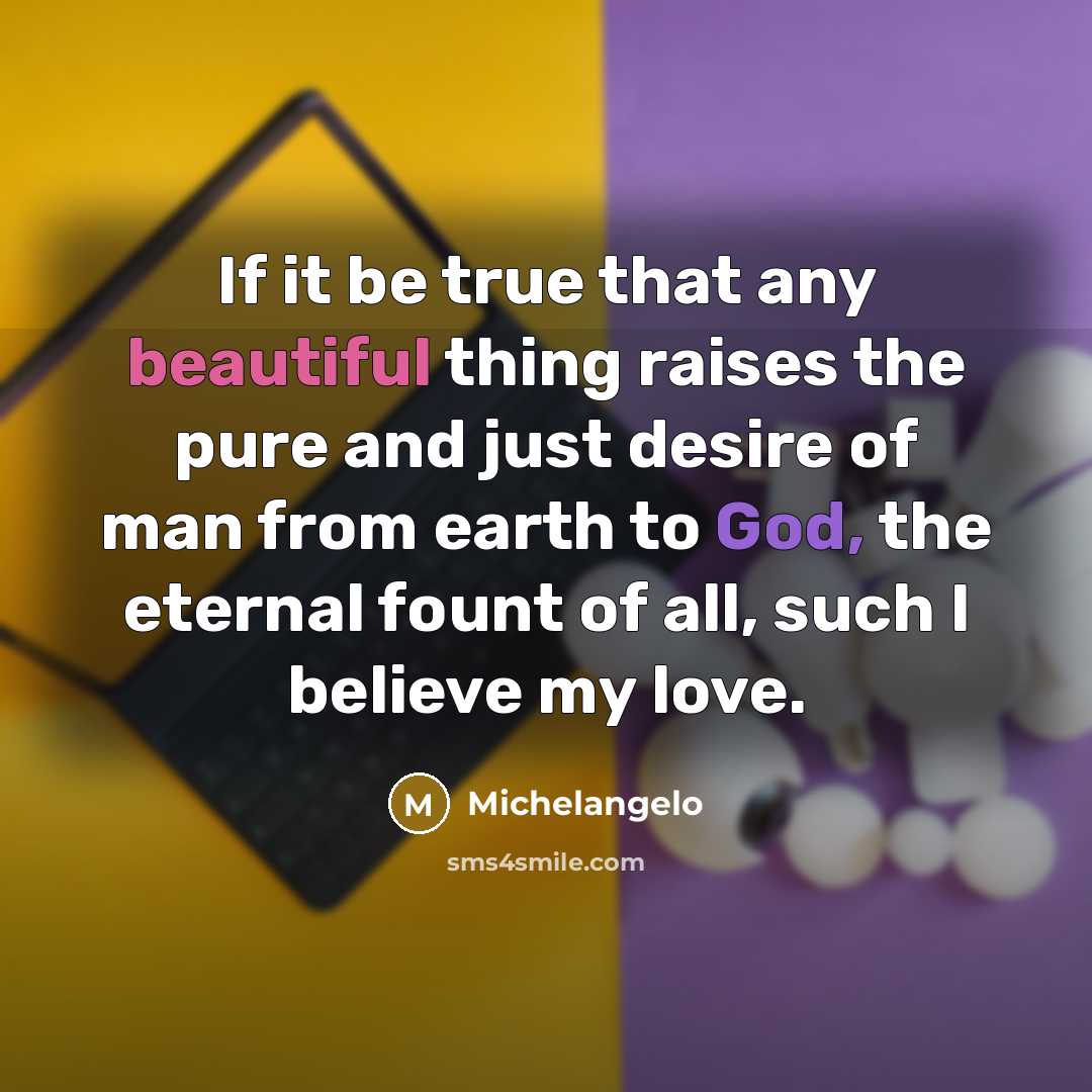 “If it be true that any beautiful thing raises the…” quote by Michelangelo