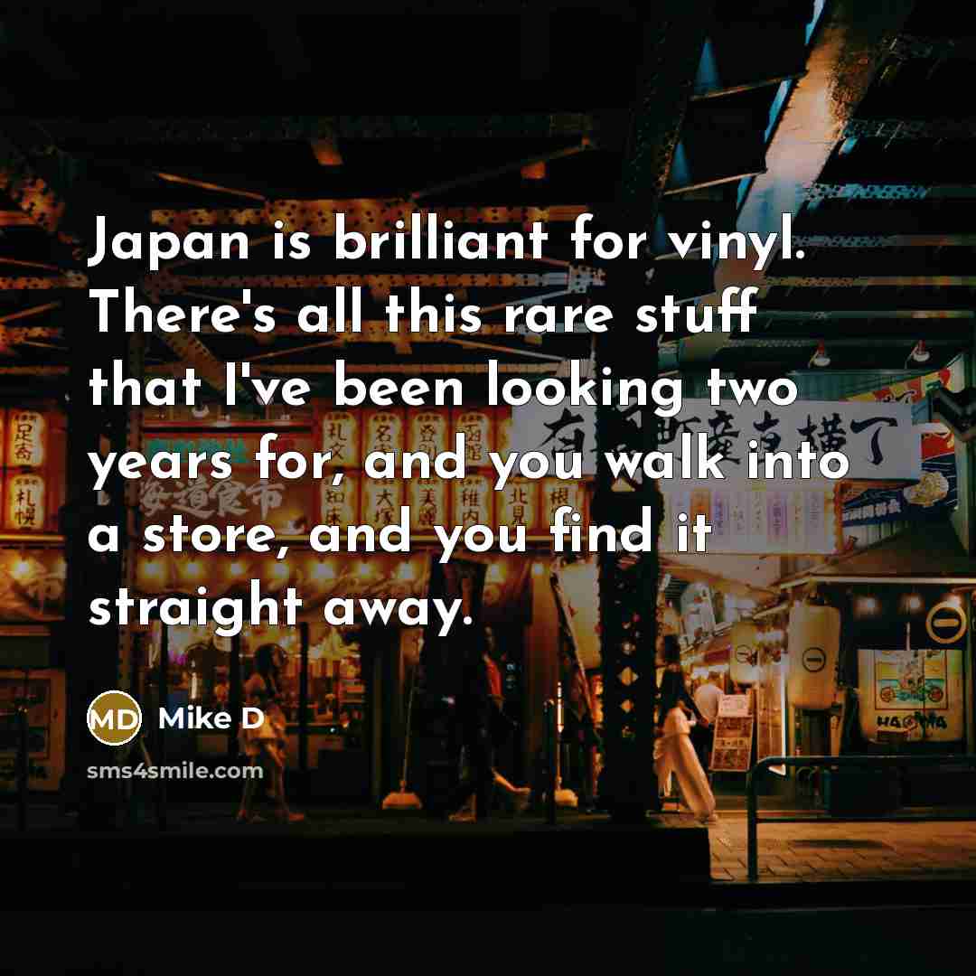 “Japan is brilliant for vinyl. There's all this rare stuff…” quote by Mike D