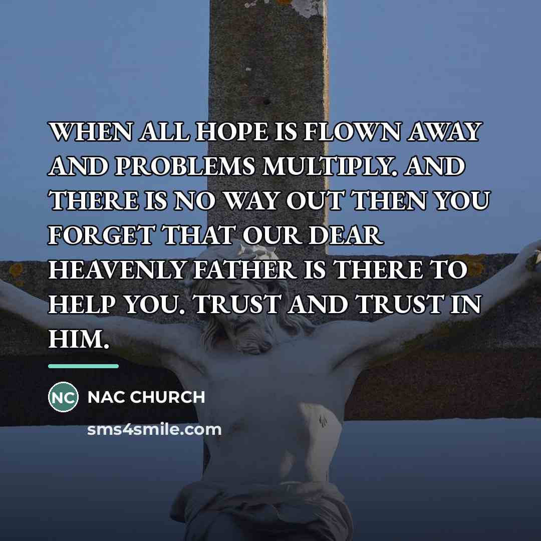“WHEN ALL HOPE IS FLOWN AWAY AND PROBLEMS MULTIPLY. AND…” quote by Nac Church
