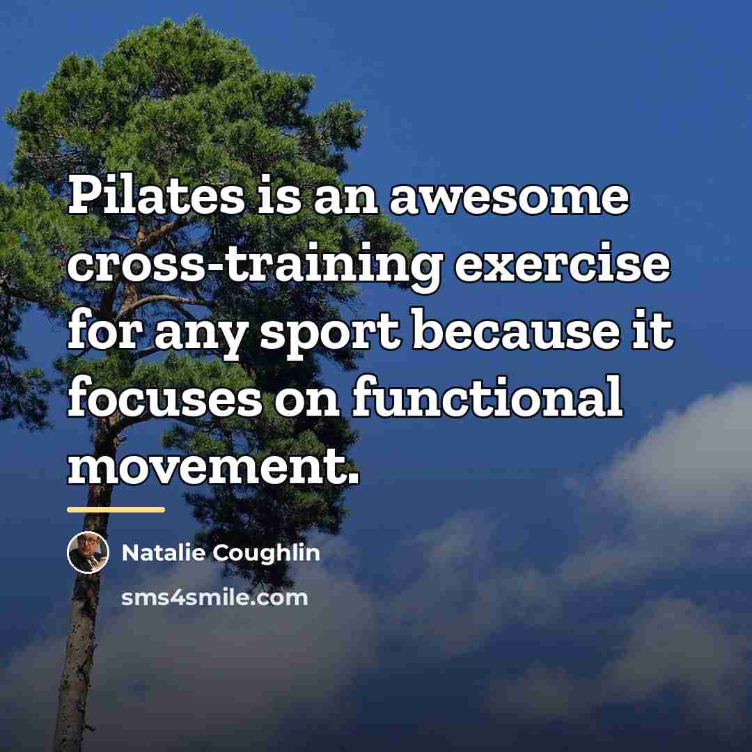 “Pilates is an awesome cross-training exercise for any sport because…” quote by Natalie Coughlin