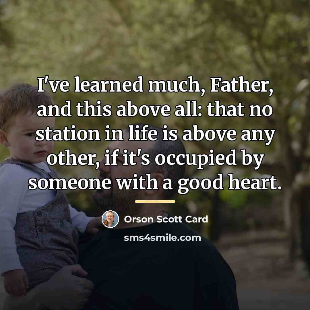 “I've learned much, Father, and this above all: that no…” quote by Orson Scott Card