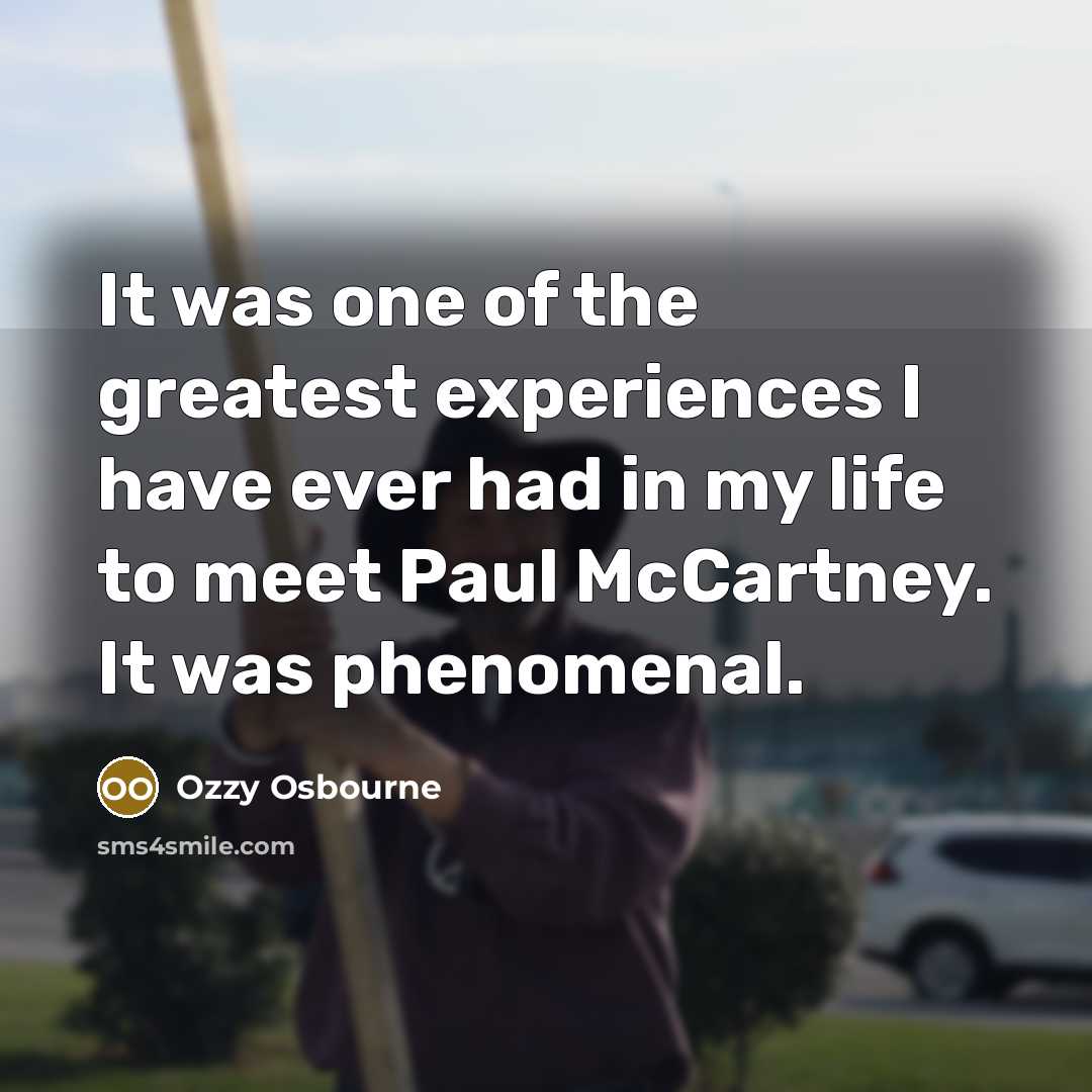 “It was one of the greatest experiences I have ever…” quote by Ozzy Osbourne