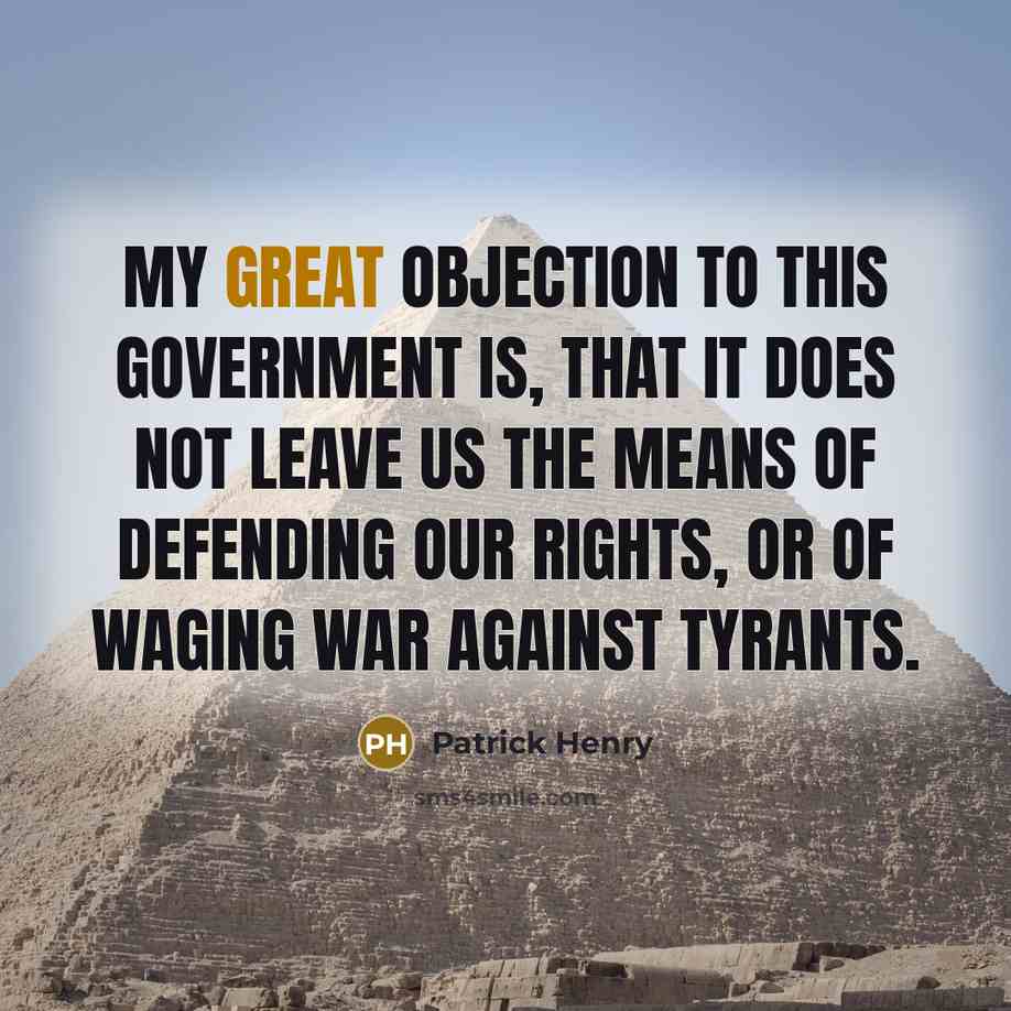 “My great objection to this government is, that it does…” quote by Patrick Henry